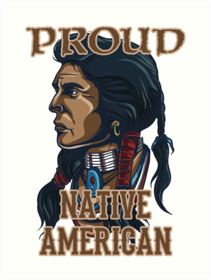 Proud Native American Art Prints By Bethany Bailey Redbubble