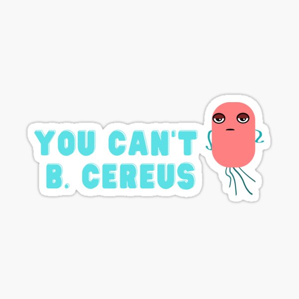 You Cant B Cereus Biology Joke Sticker For Sale By Fun Science Tee