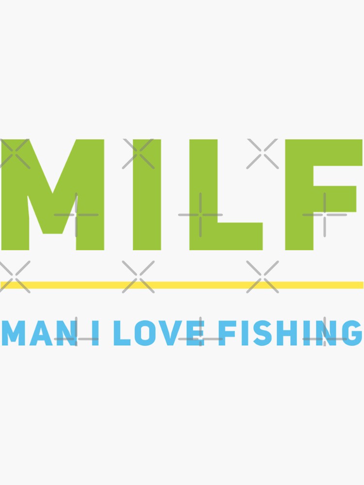 Milf Man I Love Fishing Sticker For Sale By Dina Redbubble