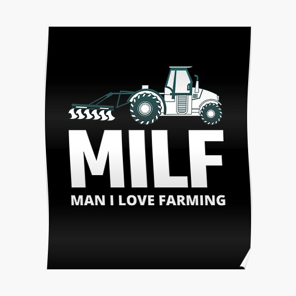 Milf Man I Love Farming Funny Farming Poster By Tatt Hooligans