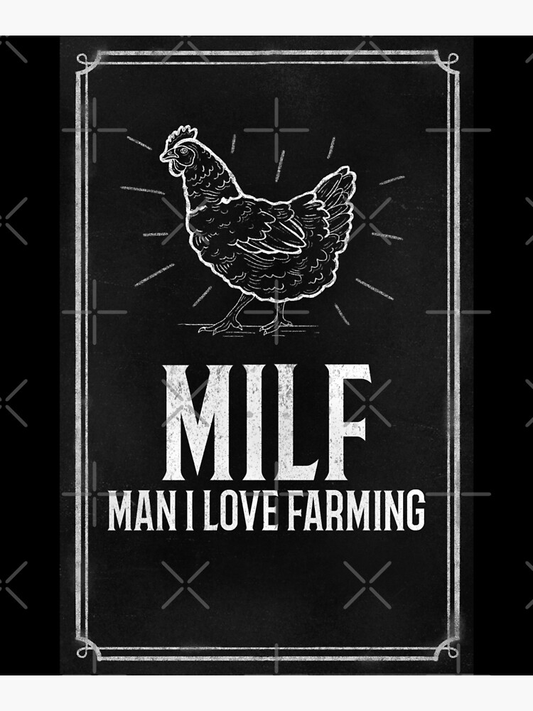 MILF Man I Love Farming Funny Hen Poster By Kenadams403 Redbubble