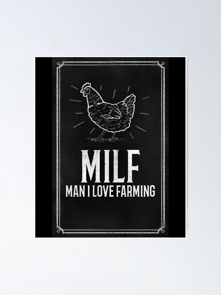 Milf Man I Love Farming Funny Hen Poster By Kenadams Redbubble