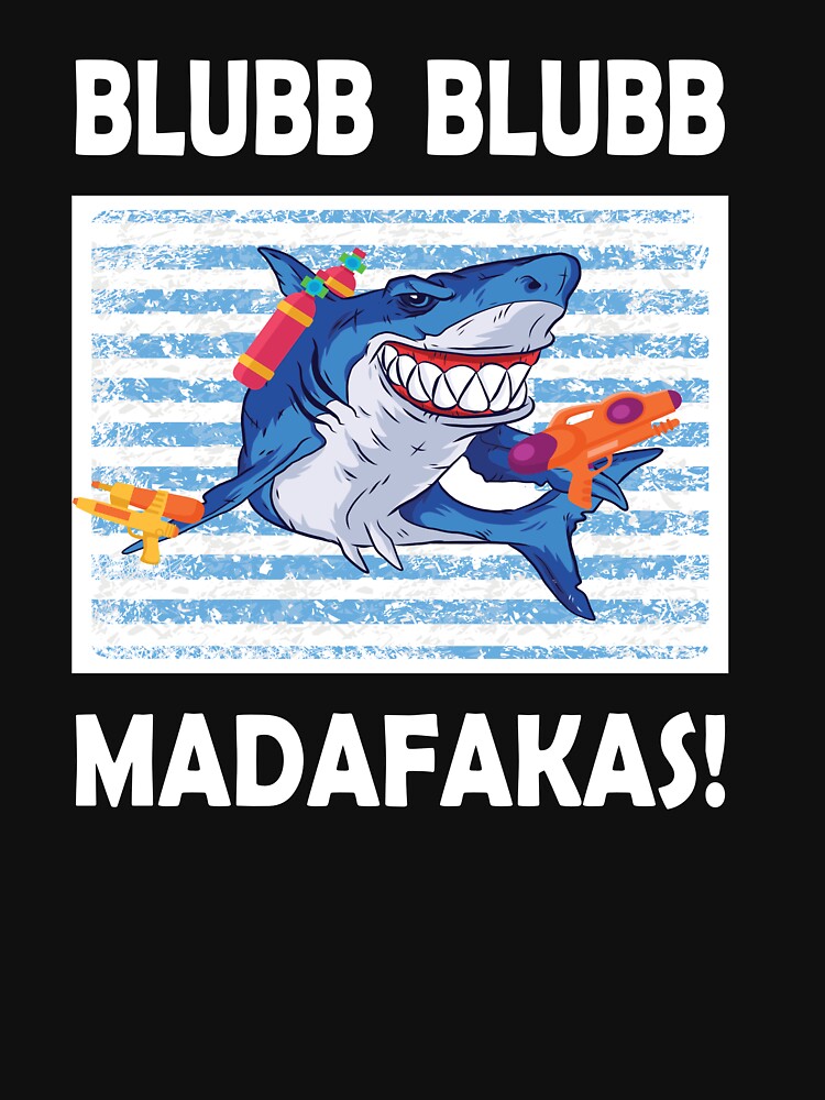 Madafakas Vintage Shark Funny Blubb Blubb Fish T Shirt For Sale By