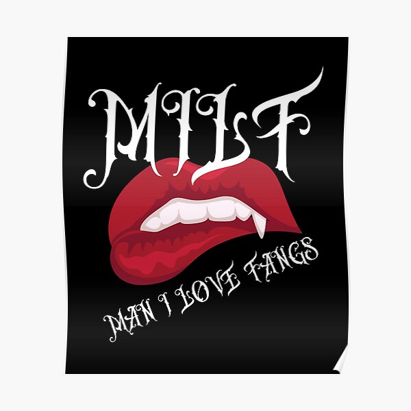 Milf Man I Love Fangs Vampire Poster For Sale By Tatt Hooligans