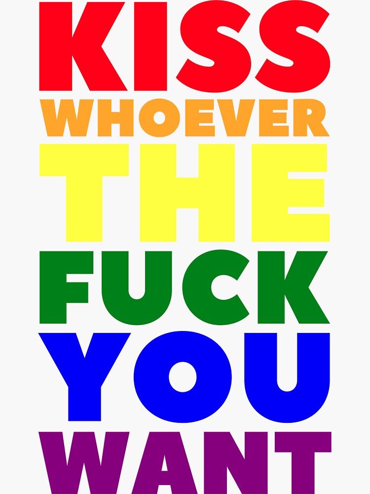 Kiss Whoever The Fuck You Want Funny Quote Sticker For Sale By