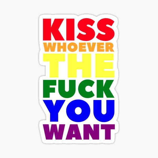 Kiss Whoever The Fuck You Want Funny Quote Sticker For Sale By