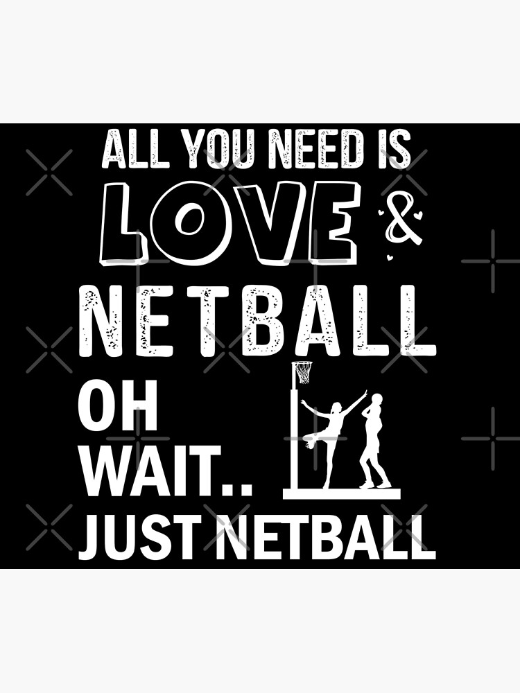 All You Need Is Love And Netball Funny Netball Quote Netball Design