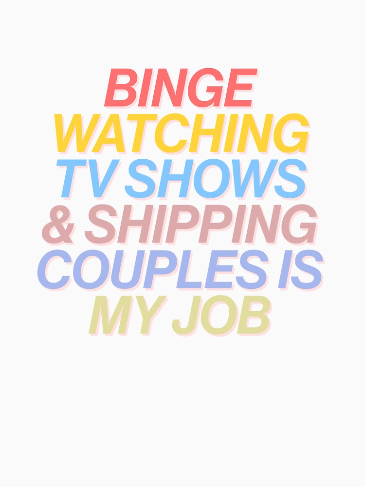 Binge Watching Tv Shows Meme T Shirt For Sale By Thefrshmachine