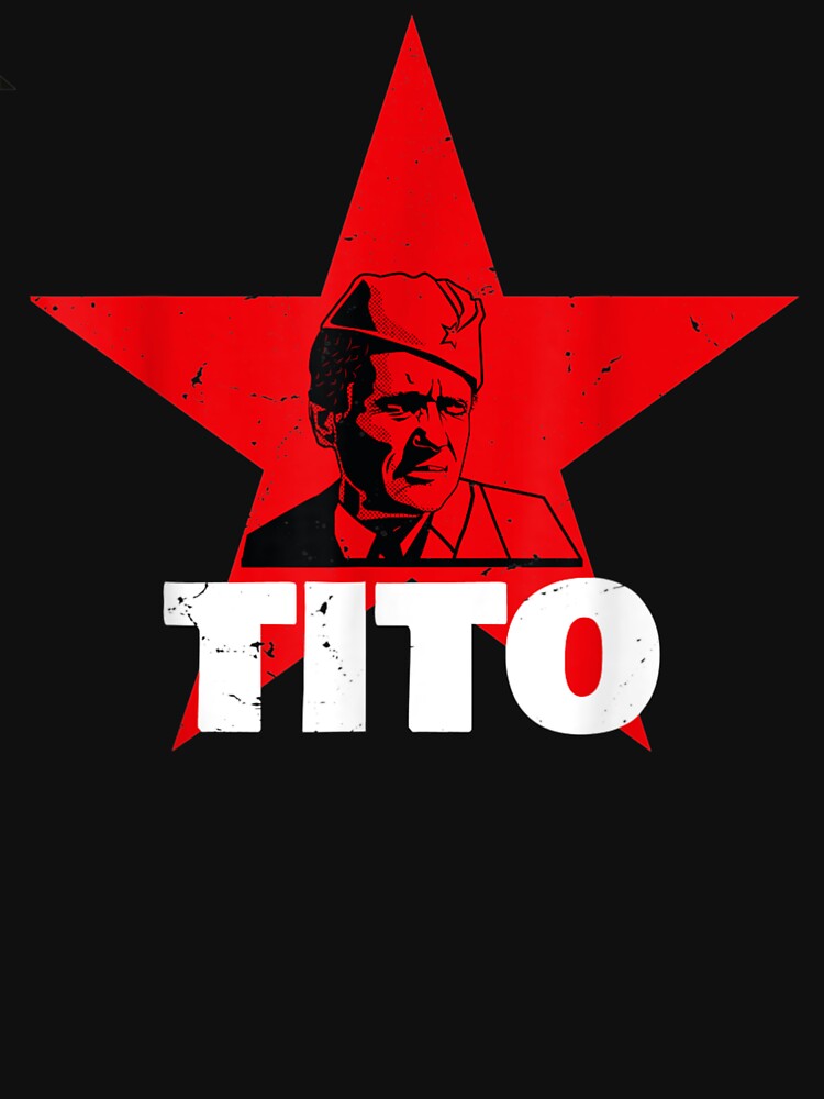 Josip Broz Tito Yugoslavia SFRY T Shirt For Sale By Darrick Burgess