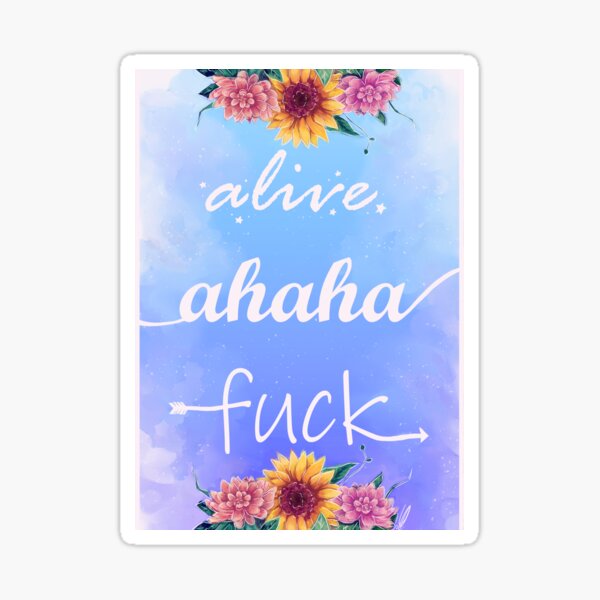 Alive Ahaha Fuck Sticker For Sale By Kamalacate Redbubble