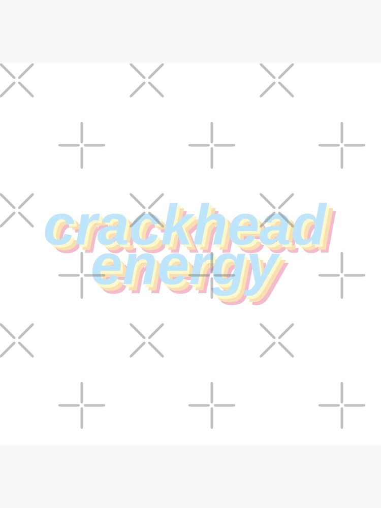 Aesthetic Crackhead Energy Poster For Sale By STAR10008 Redbubble