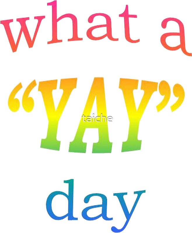 "What a YAY day!" Stickers by taiche Redbubble