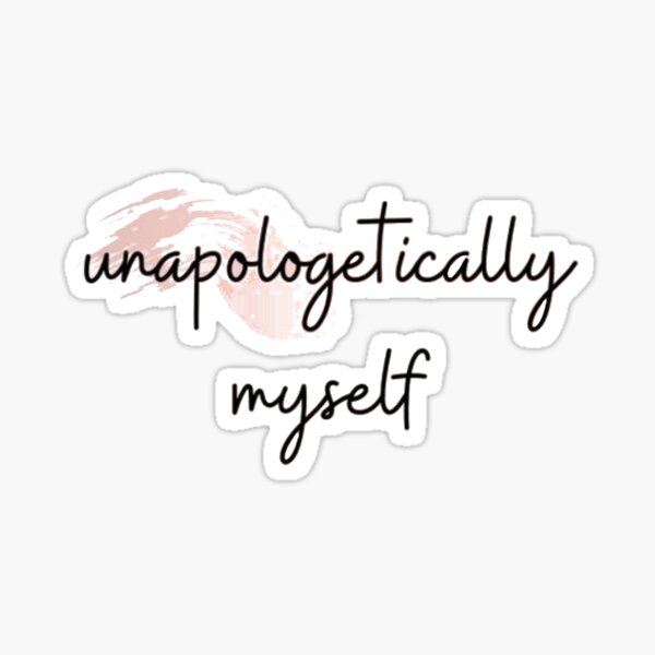 Unapologetically Myself Saying Motivational Quotes Inspiration