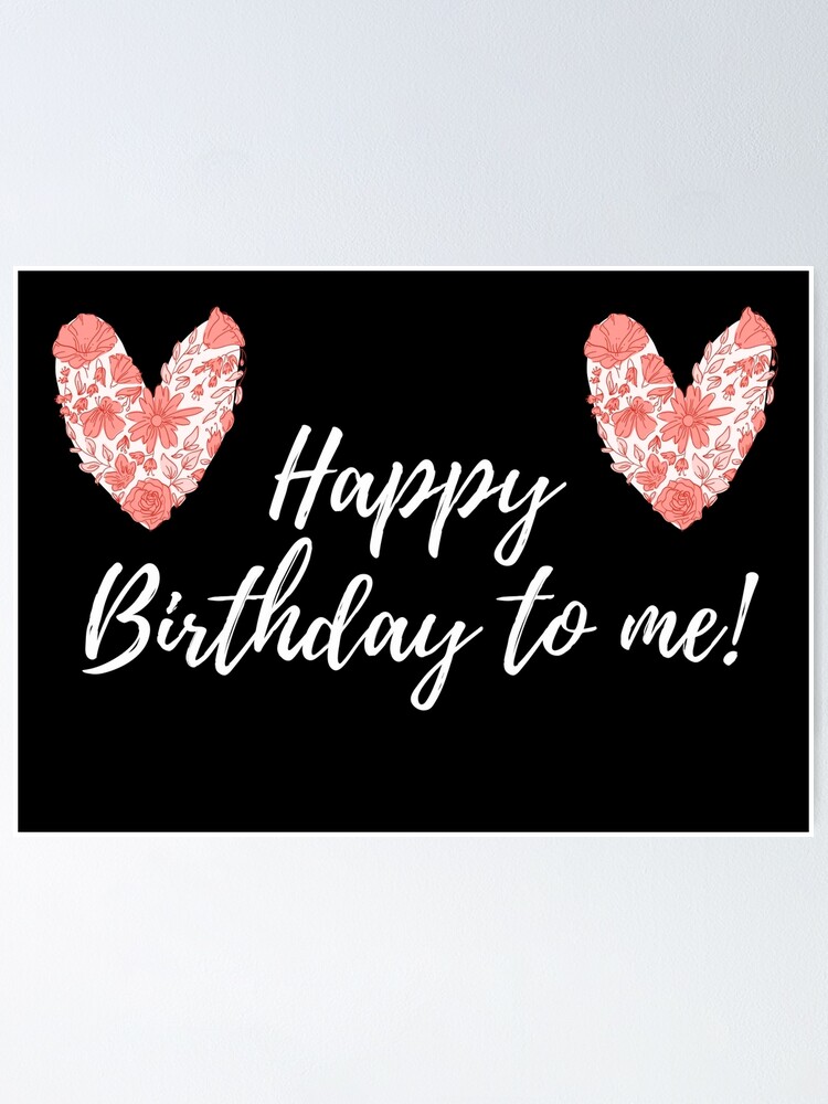 Happy Birthday To Me Poster For Sale By Oitushop Redbubble