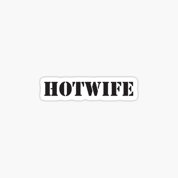 Hotwife Sticker For Sale By Jeffmurdoc Redbubble