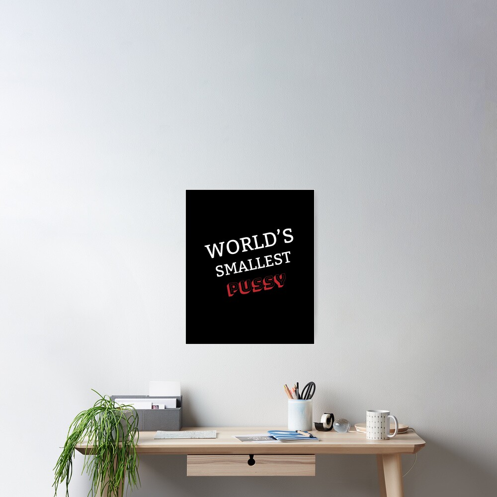 World S Smallest Pussy Poster For Sale By Mona S Art Redbubble