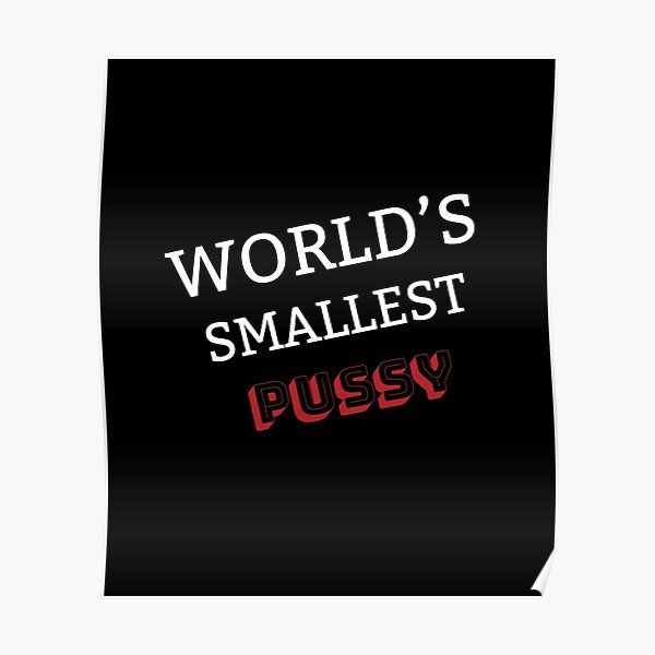 World S Smallest Pussy Poster For Sale By Mona S Art Redbubble