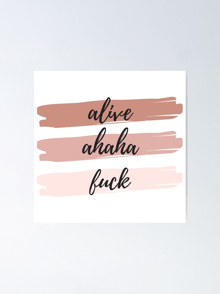 Life Laugh Love Alive Ahaha Fuck Poster By Meghanjol Redbubble