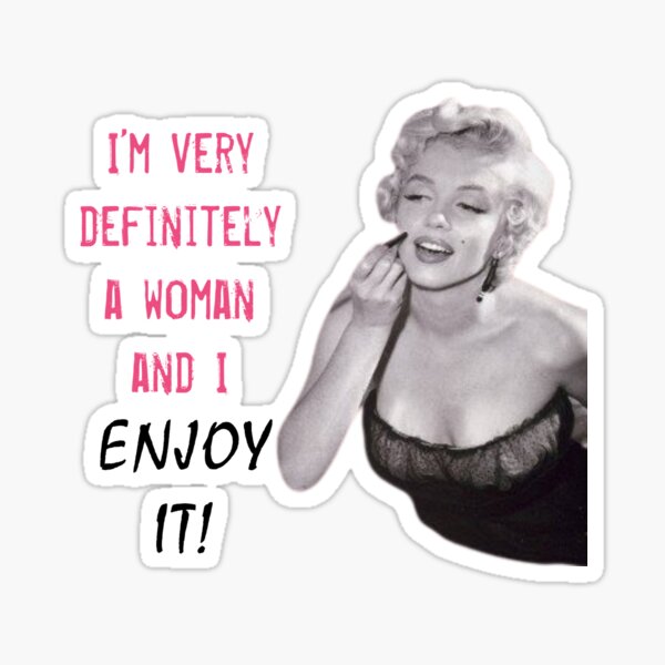 Im Very Definitely A Woman And I Enjoy It Marilyn Monroe Sticker