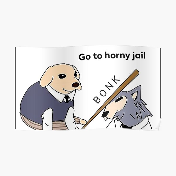 Go To Horny Jail Bonk Posters Redbubble