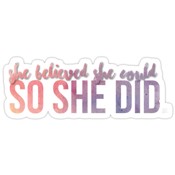 She Believed She Could So She Did Quote Sticker Stickers By Amandaspac Redbubble