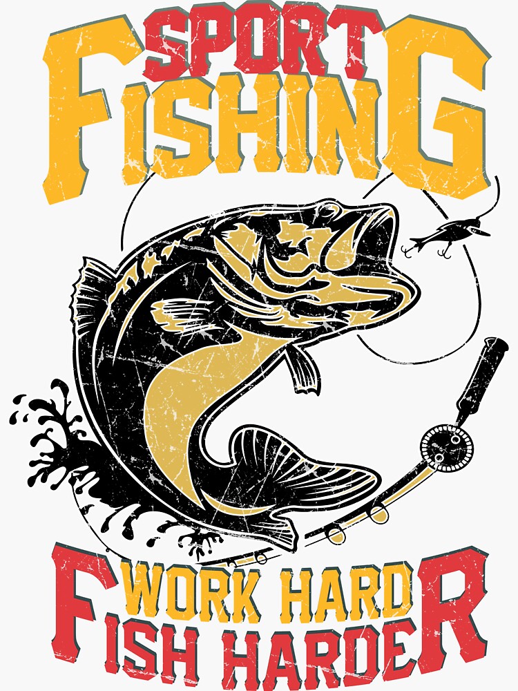 Sport Fishing Work Hard Fish Harder Sticker By Essadiki Redbubble