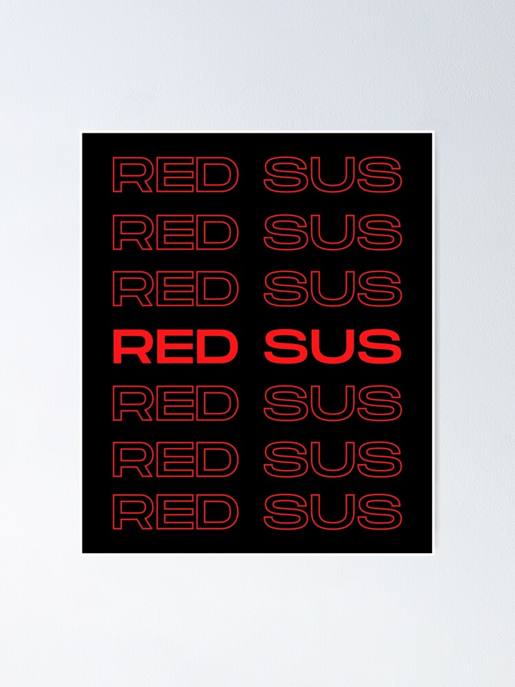 Red Sus Red Is Sus Red Kinda Sus Gamer Gift Gaming Meme Poster By