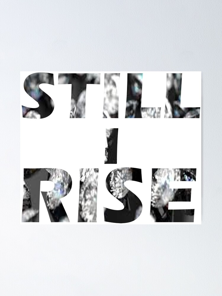 Still I Rise Poster By Paid In Full Redbubble