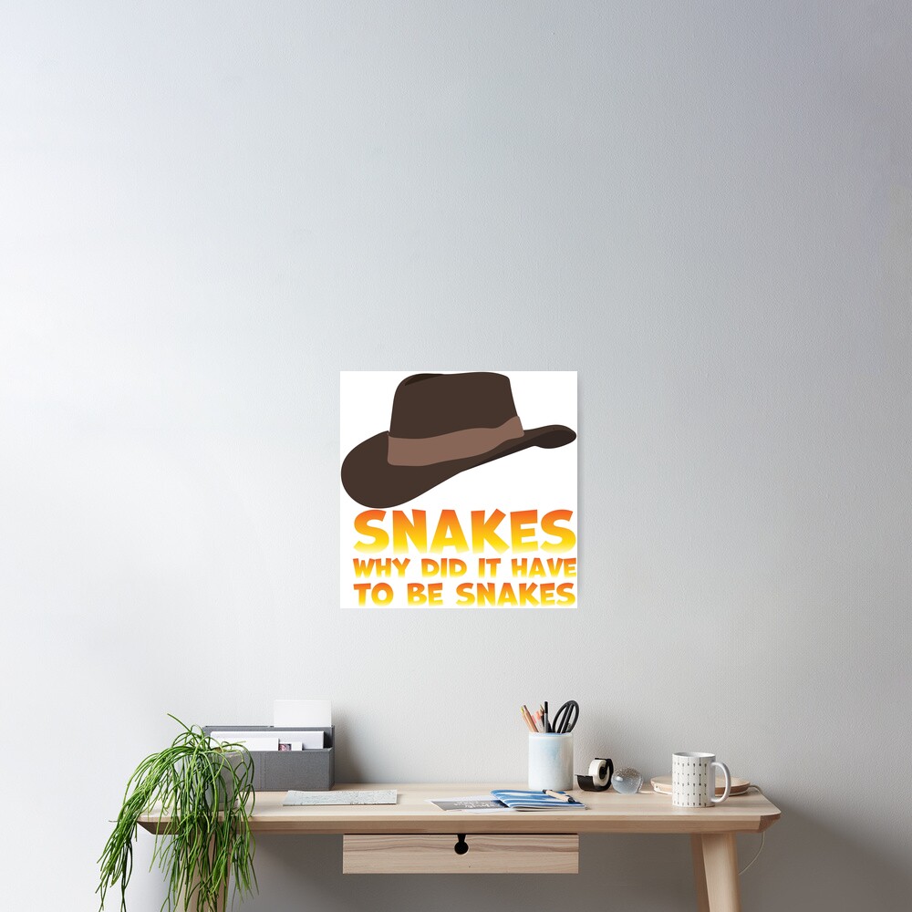 Indiana Jones Why Did It Have To Be Snakes Poster By Claramceneff