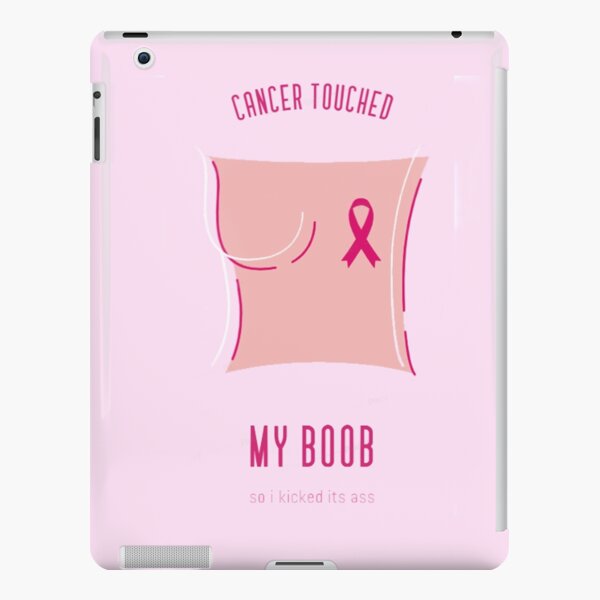 Cancer Touched My Boob So I Kicked It S Ass Ipad Case Skin By