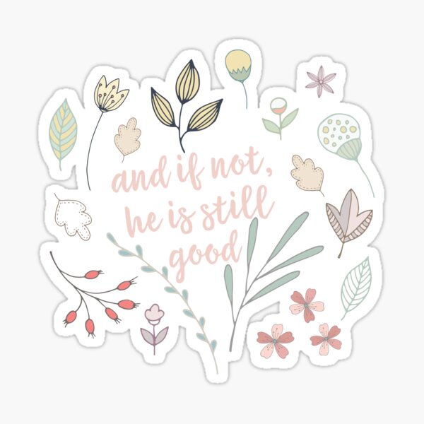 And If Not He Is Still Good Sticker For Sale By Mapetitefleur Redbubble