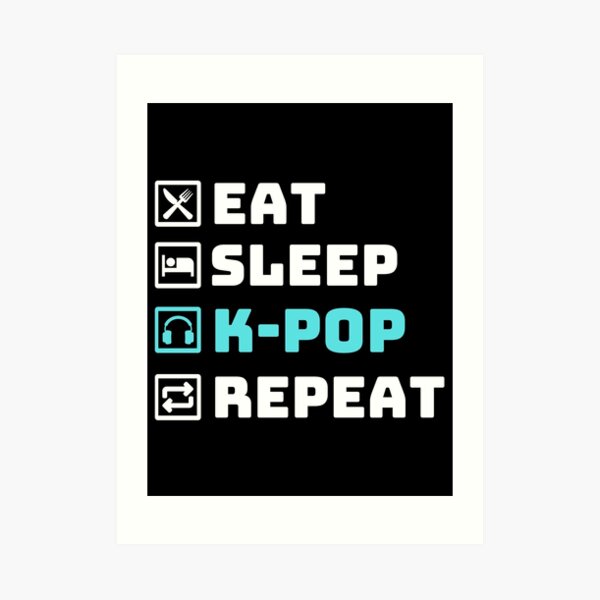 Eat Sleep K Pop Repeat K Pop Music Lovers Funny Essential K Pop Fan