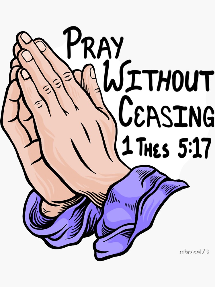 Pray Without Ceasing 1 Thessalonians 5 17 Sticker For Sale By