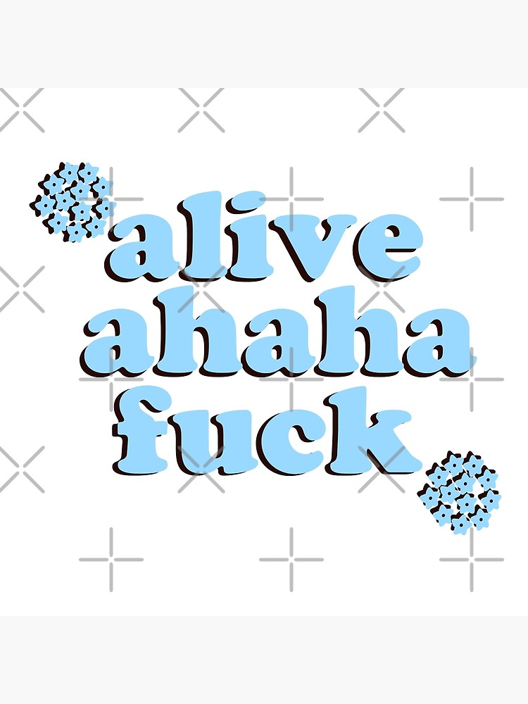 Alive Ahaha Fuck Funny Meme Poster By Jajulile Redbubble