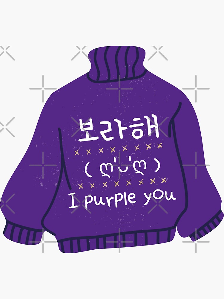 Borahae In Korean I Purple You Message On Purple Sweather For Army