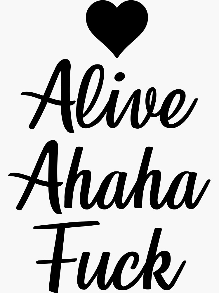 Alive Ahaha Fuck Sticker By Mjincolor Redbubble