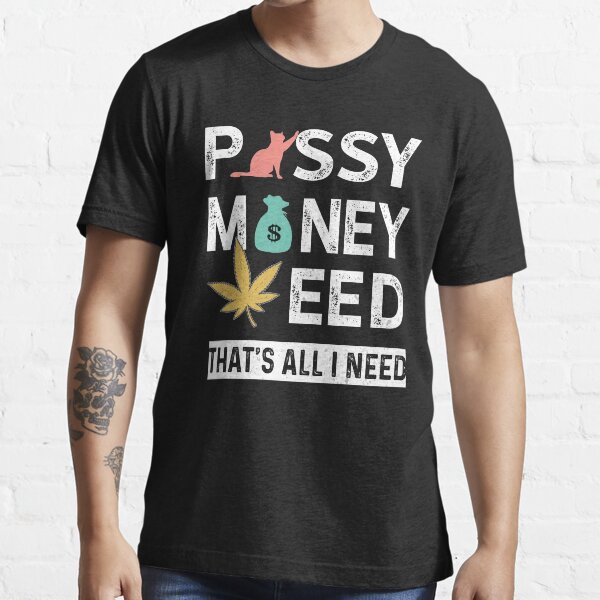 Pussy Money Weed T Shirts Redbubble