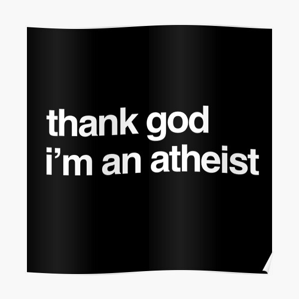 Thank God Im An Atheist Posters Redbubble