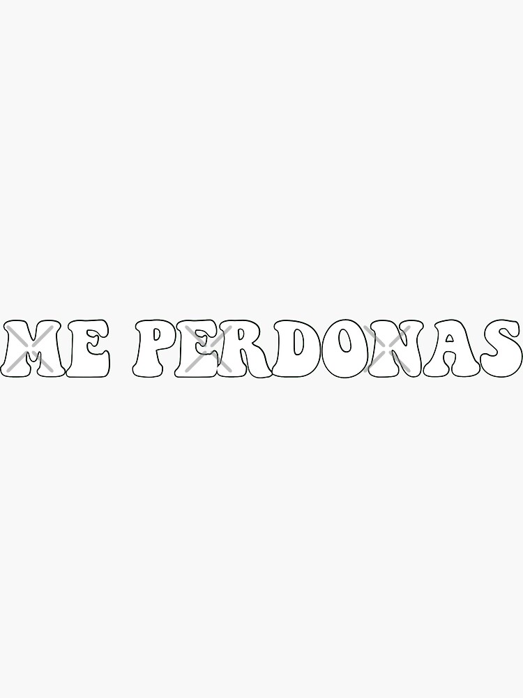 Me Perdonas Sticker By Fiabastickers Redbubble