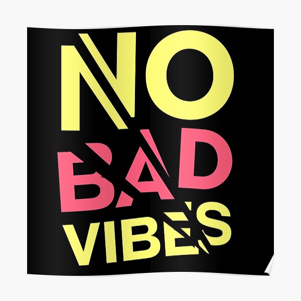 No Bad Vibes Poster For Sale By Trengezie Redbubble