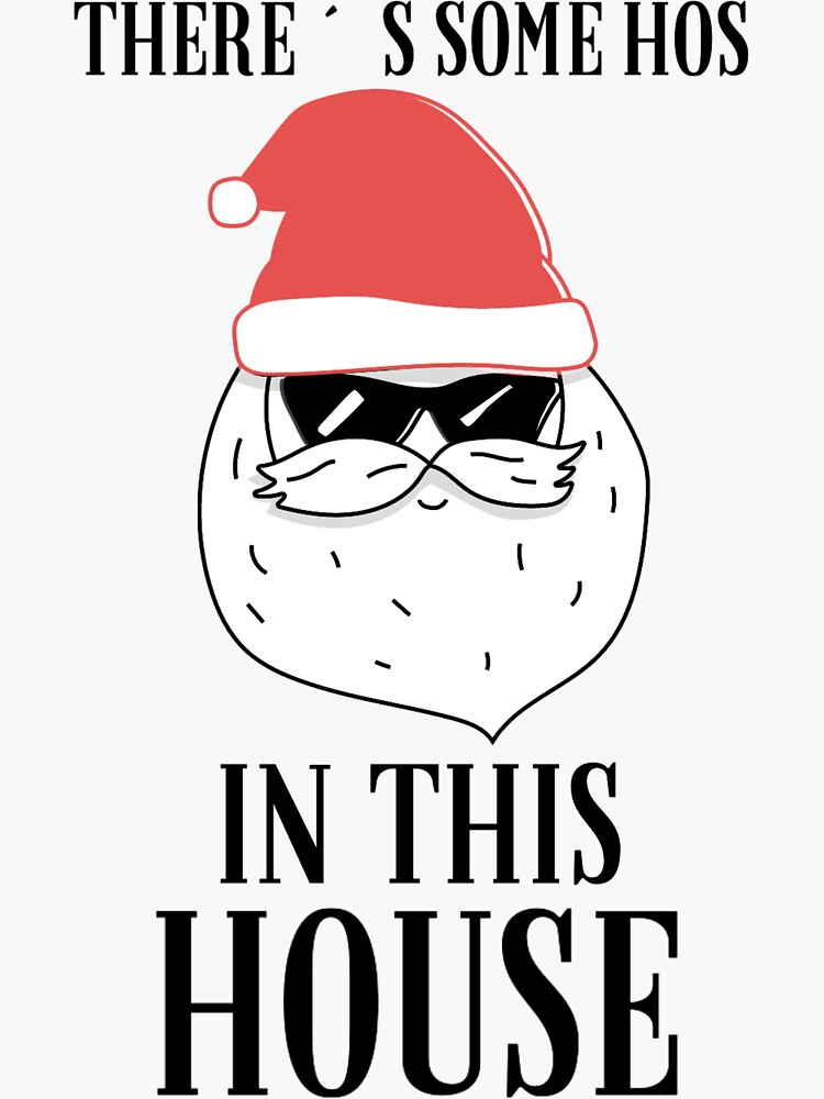 There S Some Hos In This House Sticker For Sale By Monmon Fashion