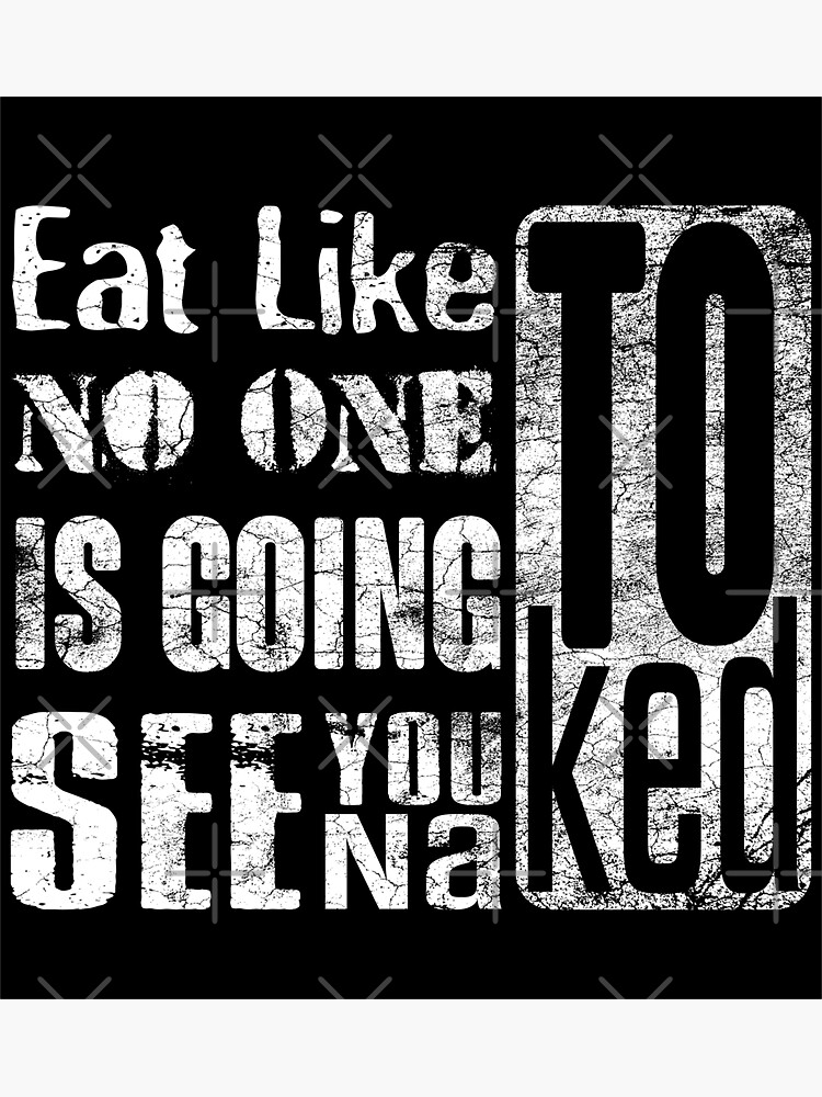 Eat Like No One Is Going To See You Naked Sticker For Sale By