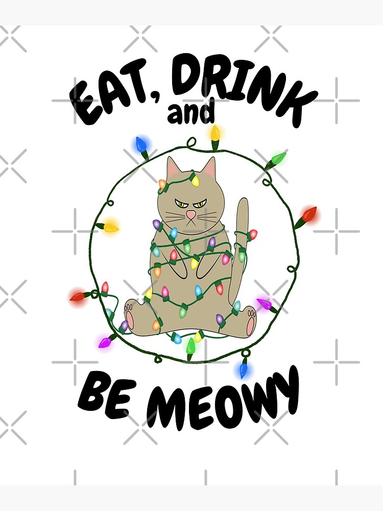 Eat Drink And Be Meowy Poster For Sale By Brynscully Redbubble