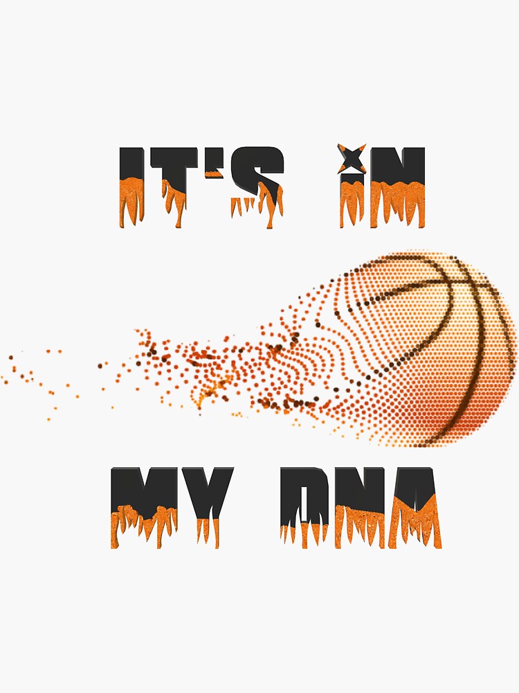 Basketball It S In My Dna Sticker For Sale By Nasser Redbubble