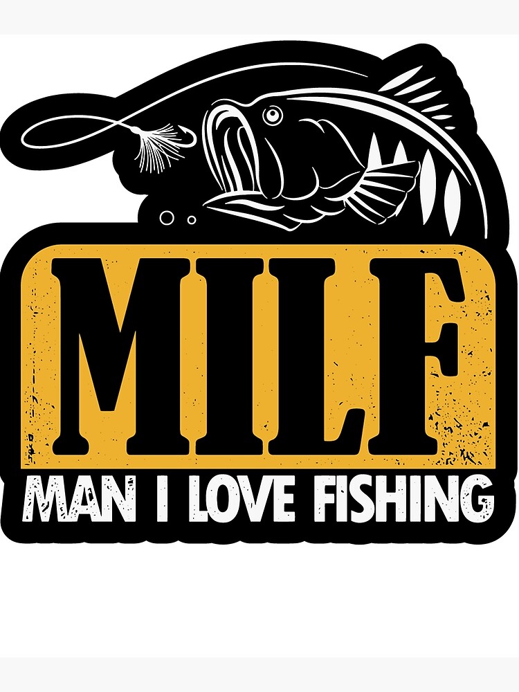 Milf Man I Love Fishing Poster For Sale By Nicolaspro Redbubble