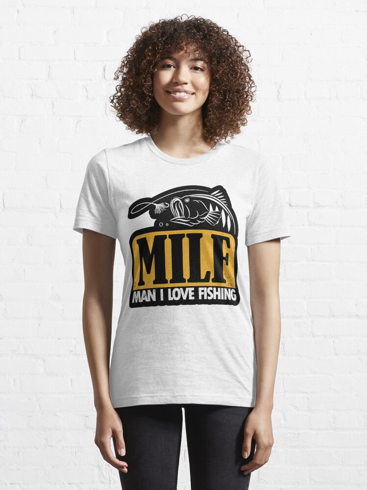 MILF Man I Love Fishing T Shirt For Sale By Nicolaspro15 Redbubble