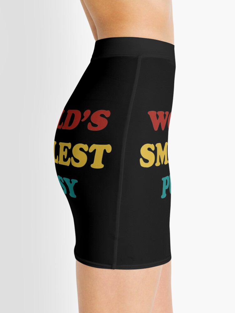 World S Smallest Pussy Mini Skirt For Sale By Broncosteam Redbubble