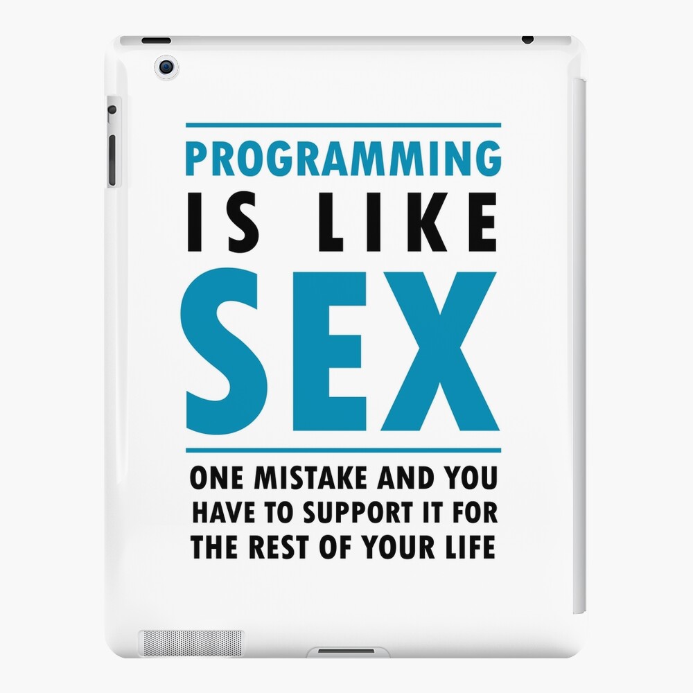 Programming Is Like Sex Funny Programming Meme IPad Case Skin By