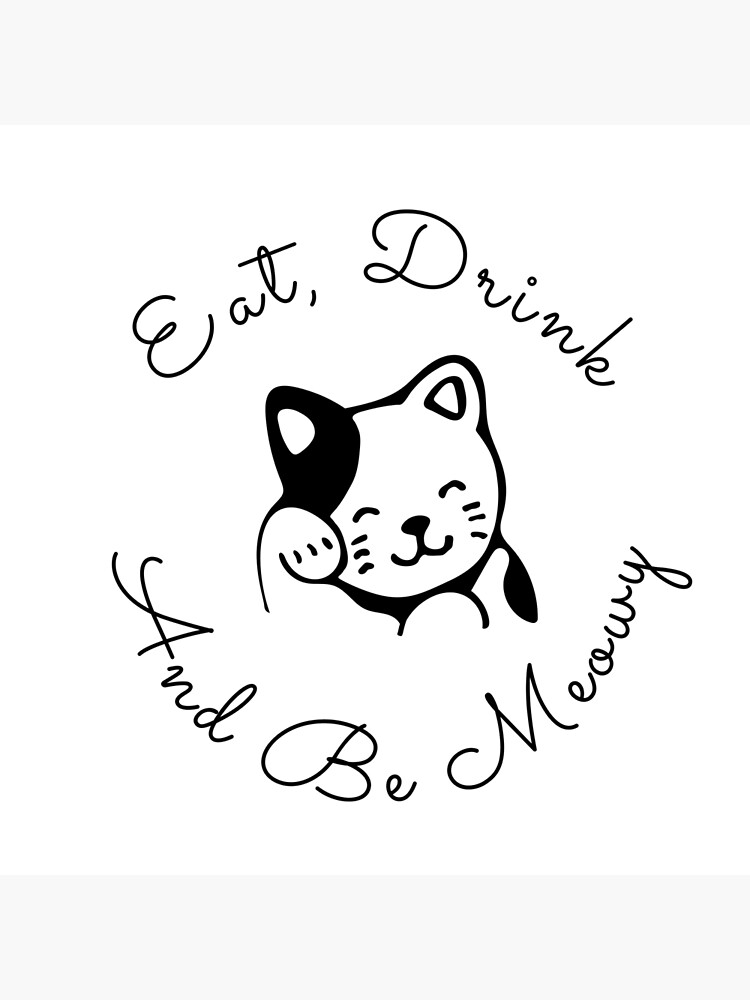 Eat Drink And Be Meowy Poster For Sale By Missadesign Redbubble