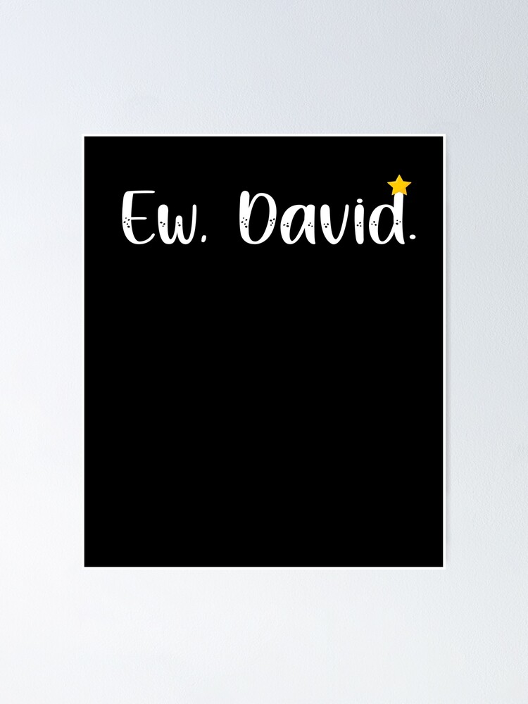 Póster Ew David Eww David cultura pop David Deja de actuar como un